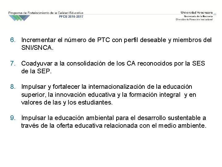 6. Incrementar el número de PTC con perfil deseable y miembros del SNI/SNCA. 7.