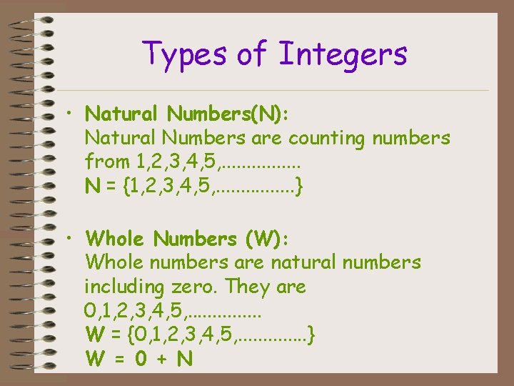 Types of Integers • Natural Numbers(N): Natural Numbers are counting numbers from 1, 2,