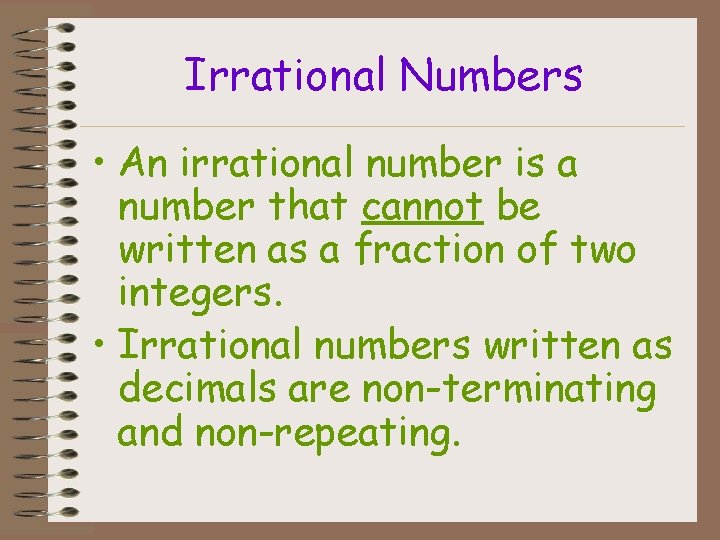 Irrational Numbers • An irrational number is a number that cannot be written as