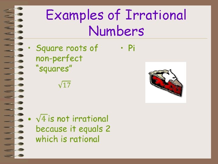 Examples of Irrational Numbers • • Pi 