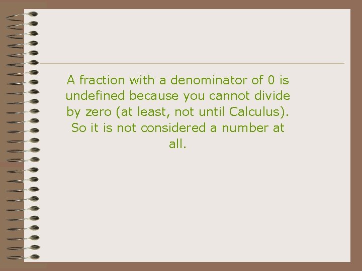 A fraction with a denominator of 0 is undefined because you cannot divide by