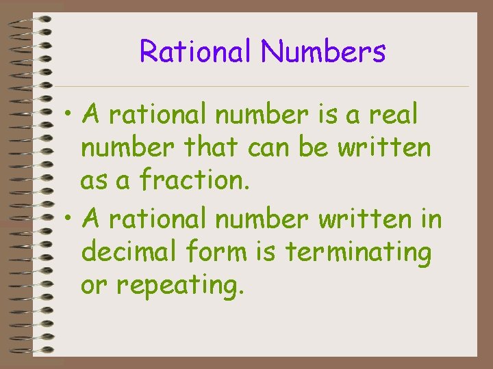 Rational Numbers • A rational number is a real number that can be written