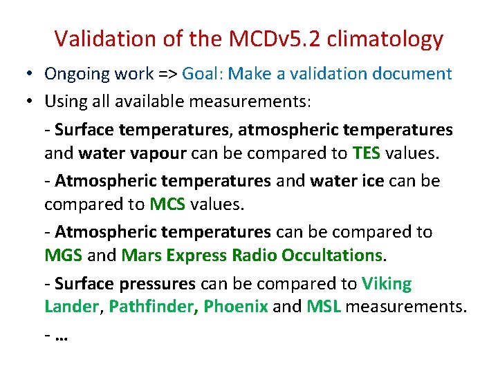 Validation of the MCDv 5. 2 climatology • Ongoing work => Goal: Make a