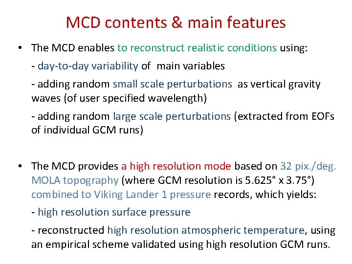 MCD contents & main features • The MCD enables to reconstruct realistic conditions using: