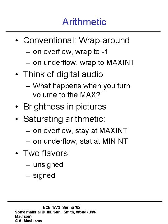 Arithmetic • Conventional: Wrap-around – on overflow, wrap to -1 – on underflow, wrap