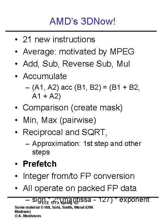 AMD’s 3 DNow! • • 21 new instructions Average: motivated by MPEG Add, Sub,