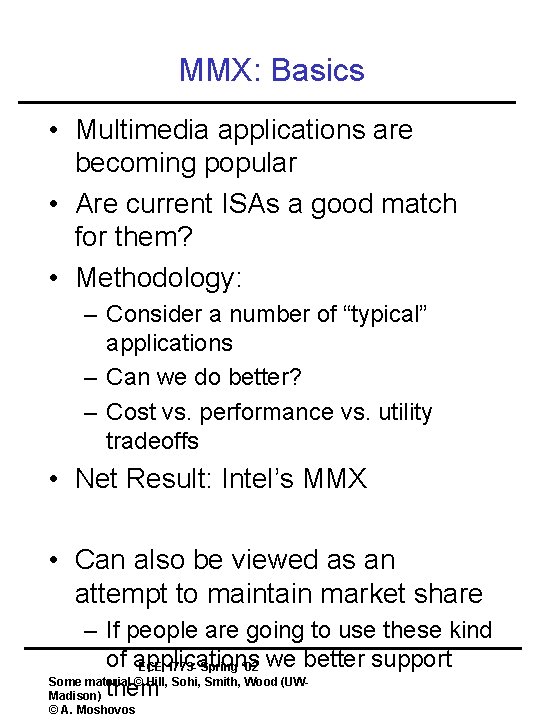 MMX: Basics • Multimedia applications are becoming popular • Are current ISAs a good