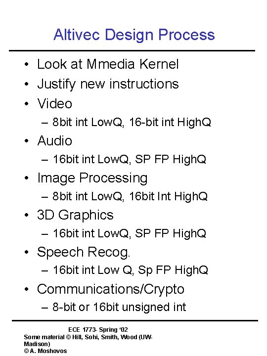 Altivec Design Process • Look at Mmedia Kernel • Justify new instructions • Video