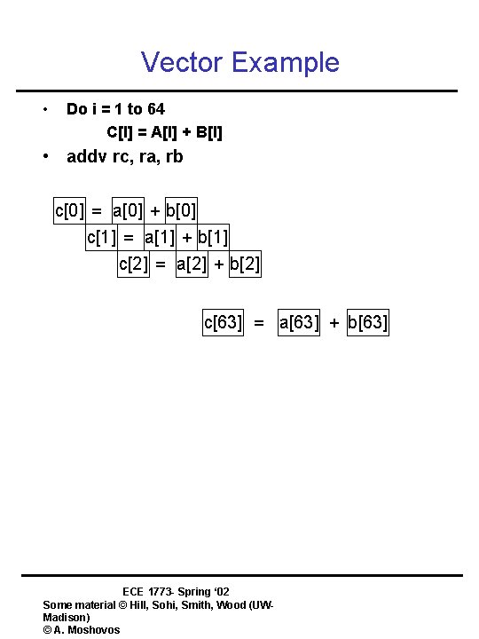 Vector Example • Do i = 1 to 64 C[I] = A[I] + B[I]