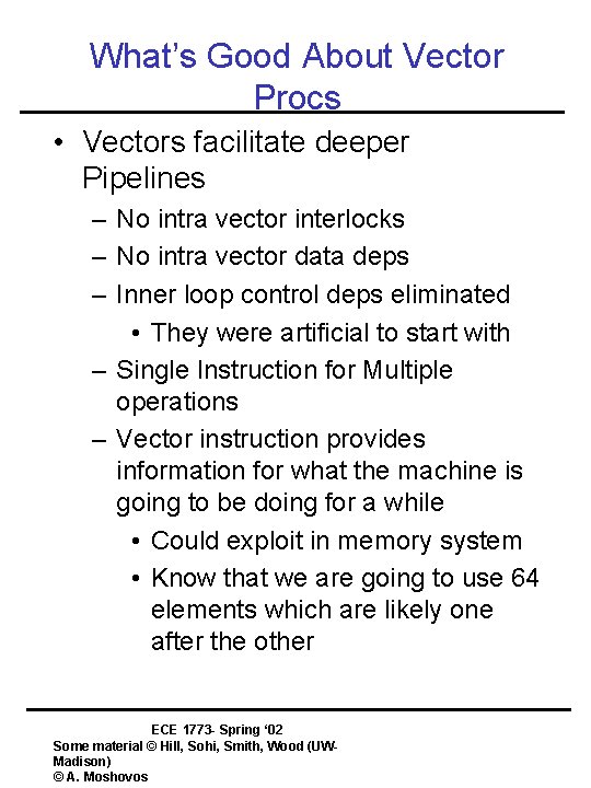 What’s Good About Vector Procs • Vectors facilitate deeper Pipelines – No intra vector