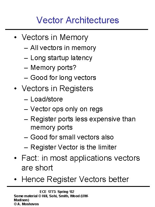 Vector Architectures • Vectors in Memory – – All vectors in memory Long startup