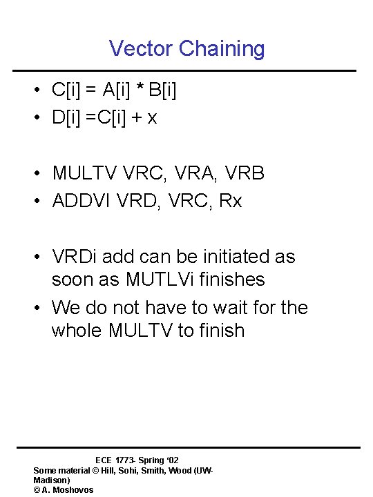 Vector Chaining • C[i] = A[i] * B[i] • D[i] =C[i] + x •