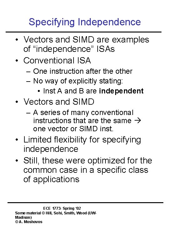 Specifying Independence • Vectors and SIMD are examples of “independence” ISAs • Conventional ISA
