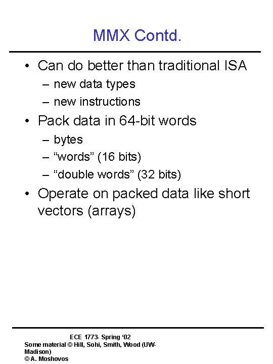 MMX Contd. • Can do better than traditional ISA – new data types –