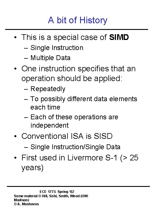 A bit of History • This is a special case of SIMD – Single