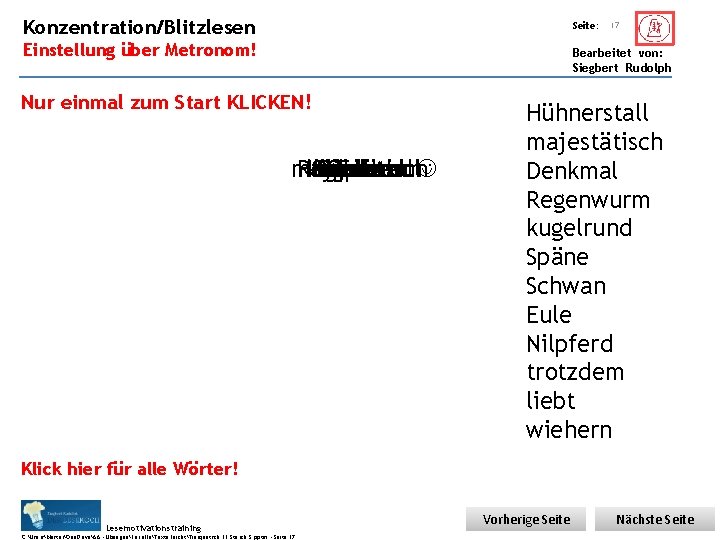 Übungsart: Konzentration/Blitzlesen Seite: Einstellung über Metronom! 17 Bearbeitet von: Siegbert Rudolph Nur einmal zum