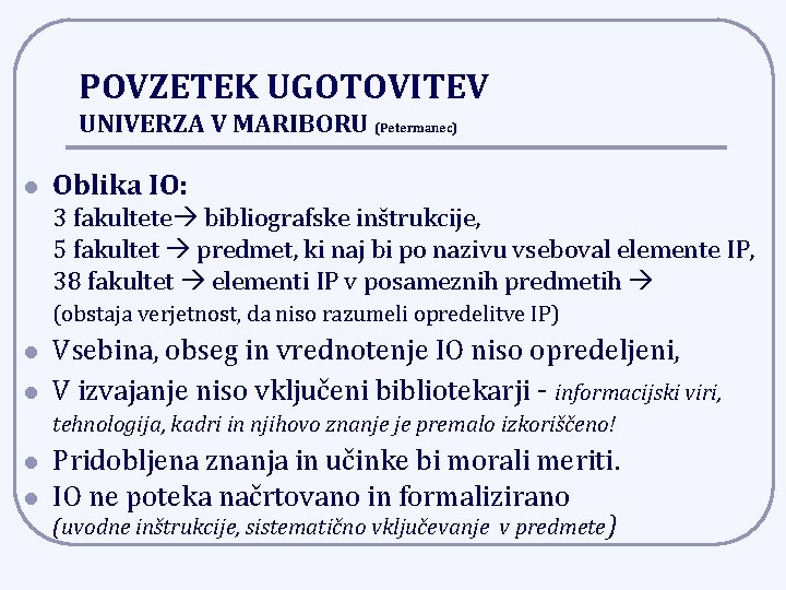 POVZETEK UGOTOVITEV UNIVERZA V MARIBORU (Petermanec) l Oblika IO: 3 fakultete bibliografske inštrukcije, 5