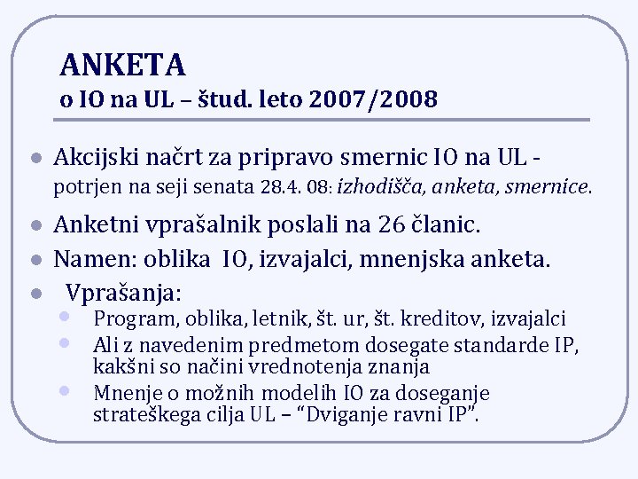 ANKETA o IO na UL – štud. leto 2007/2008 l Akcijski načrt za pripravo