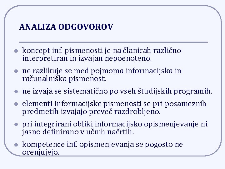 ANALIZA ODGOVOROV l koncept inf. pismenosti je na članicah različno interpretiran in izvajan nepoenoteno.