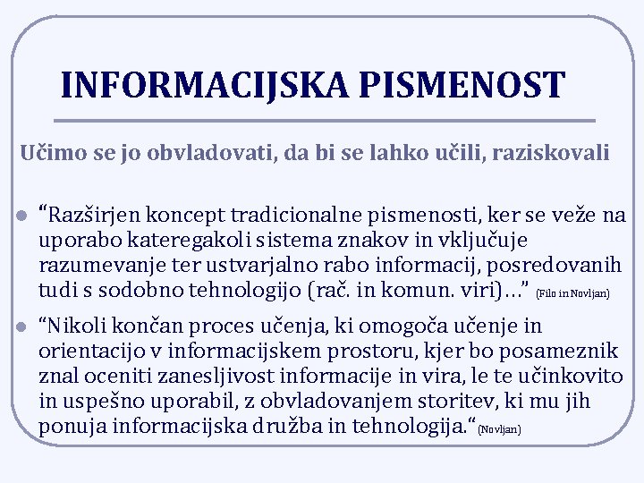 INFORMACIJSKA PISMENOST Učimo se jo obvladovati, da bi se lahko učili, raziskovali l “Razširjen