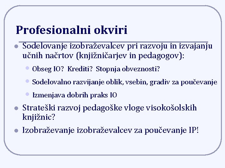 Profesionalni okviri l Sodelovanje izobraževalcev pri razvoju in izvajanju učnih načrtov (knjižničarjev in pedagogov):