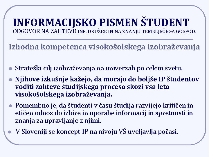 INFORMACIJSKO PISMEN ŠTUDENT ODGOVOR NA ZAHTEVE INF. DRUŽBE IN NA ZNANJU TEMELJEČEGA GOSPOD. Izhodna