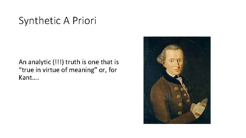 Synthetic A Priori An analytic (!!!) truth is one that is “true in virtue