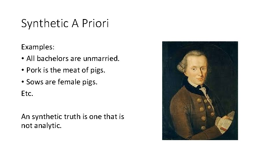 Synthetic A Priori Examples: • All bachelors are unmarried. • Pork is the meat