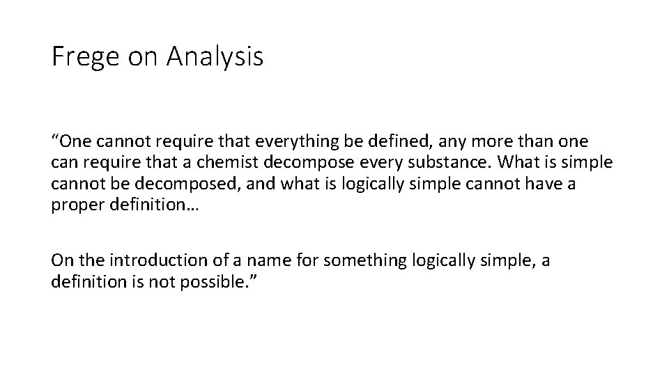 Frege on Analysis “One cannot require that everything be defined, any more than one