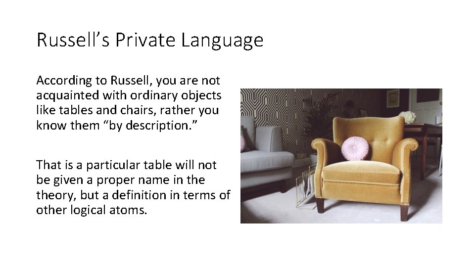 Russell’s Private Language According to Russell, you are not acquainted with ordinary objects like