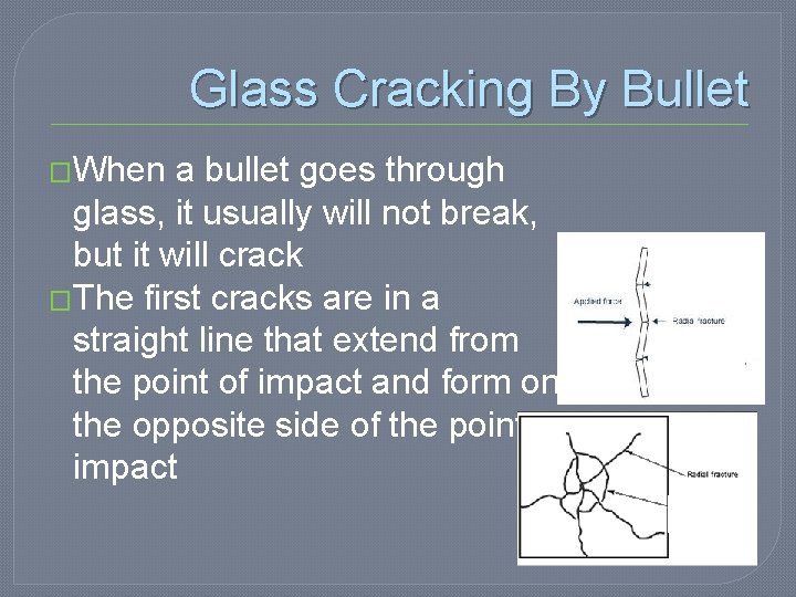 Glass Cracking By Bullet �When a bullet goes through glass, it usually will not