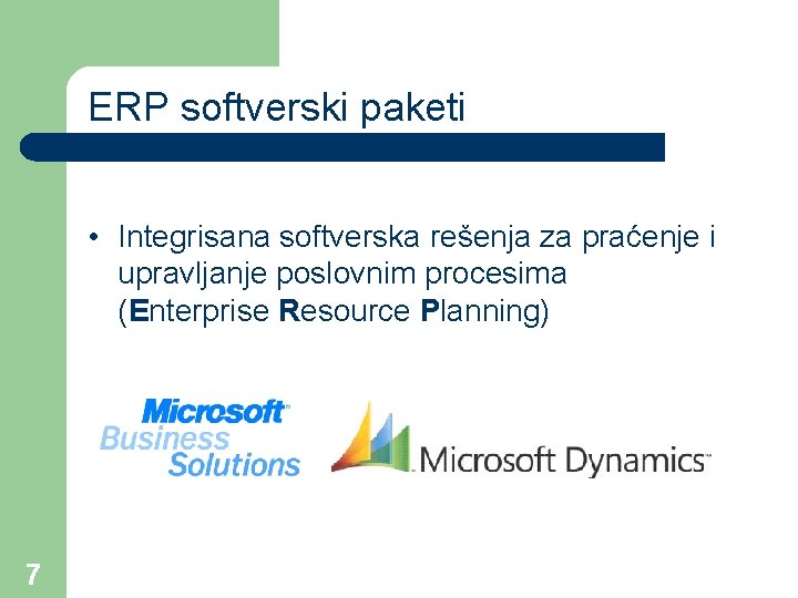 ERP softverski paketi • Integrisana softverska rešenja za praćenje i upravljanje poslovnim procesima (Enterprise