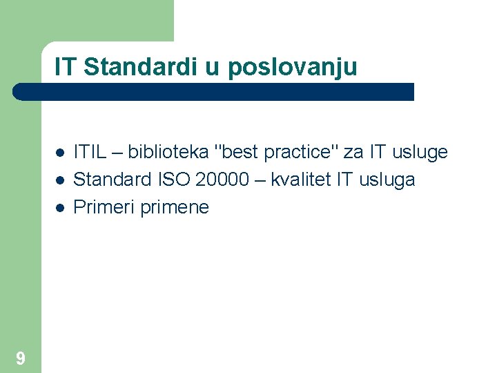 IT Standardi u poslovanju l l l 9 ITIL – biblioteka "best practice" za