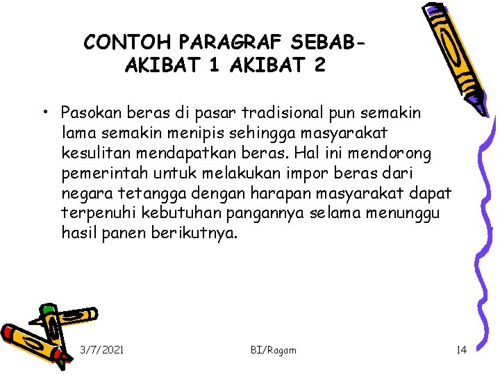 CONTOH PARAGRAF SEBABAKIBAT 1 AKIBAT 2 • Pasokan beras di pasar tradisional pun semakin