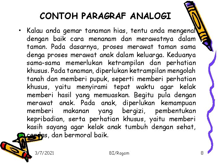 CONTOH PARAGRAF ANALOGI • Kalau anda gemar tanaman hias, tentu anda mengenal dengan baik