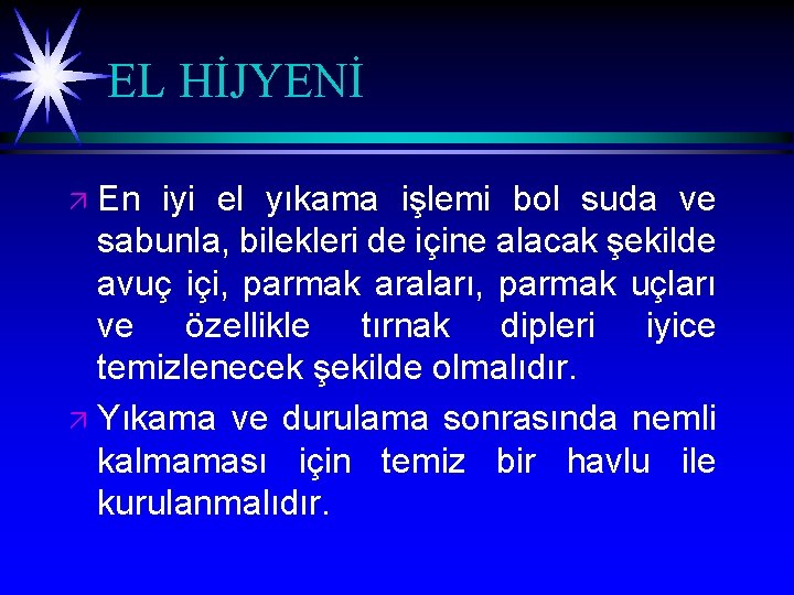 EL HİJYENİ En iyi el yıkama işlemi bol suda ve sabunla, bilekleri de içine