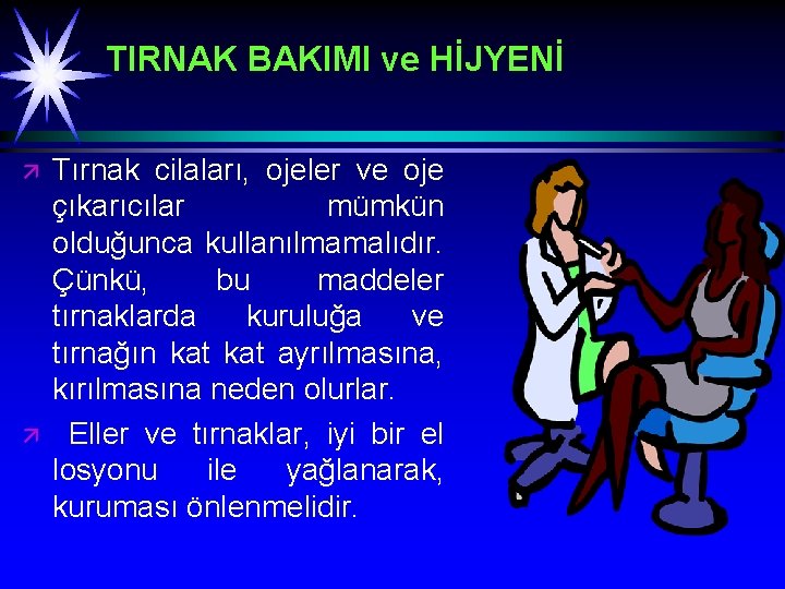 TIRNAK BAKIMI ve HİJYENİ ä ä Tırnak cilaları, ojeler ve oje çıkarıcılar mümkün olduğunca