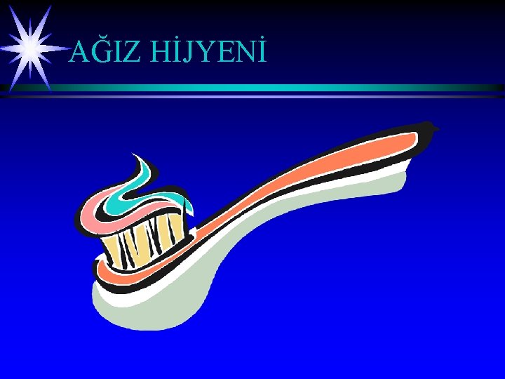 AĞIZ HİJYENİ 