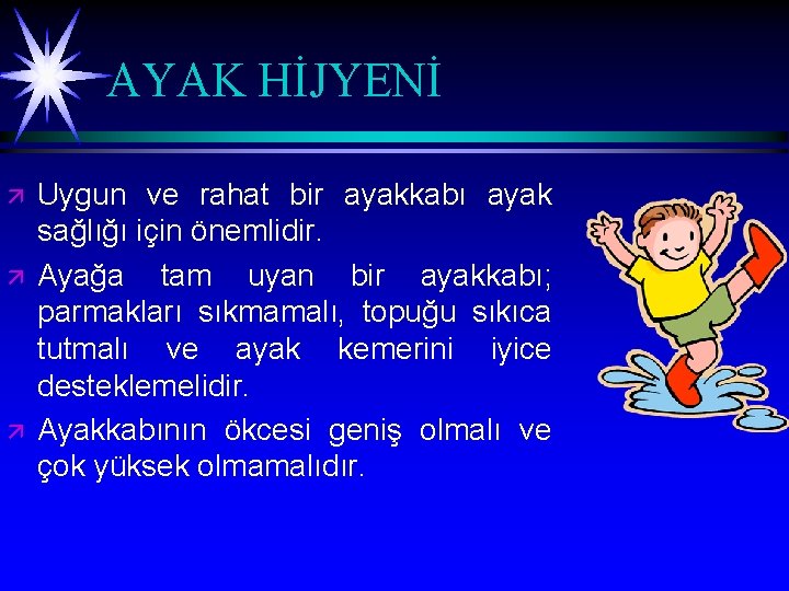 AYAK HİJYENİ ä ä ä Uygun ve rahat bir ayakkabı ayak sağlığı için önemlidir.