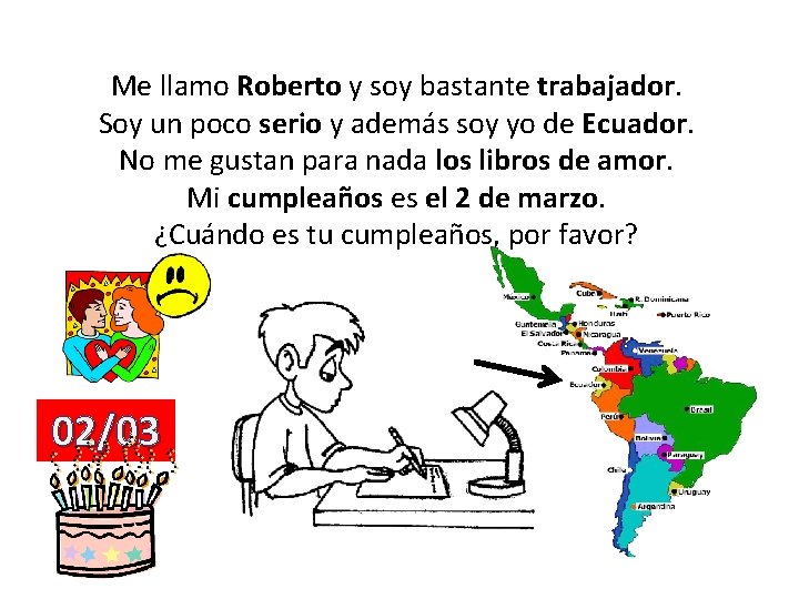 Me llamo Roberto y soy bastante trabajador. Soy un poco serio y además soy