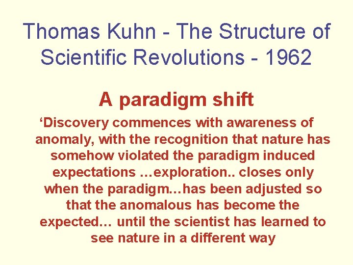 Thomas Kuhn - The Structure of Scientific Revolutions - 1962 A paradigm shift ‘Discovery