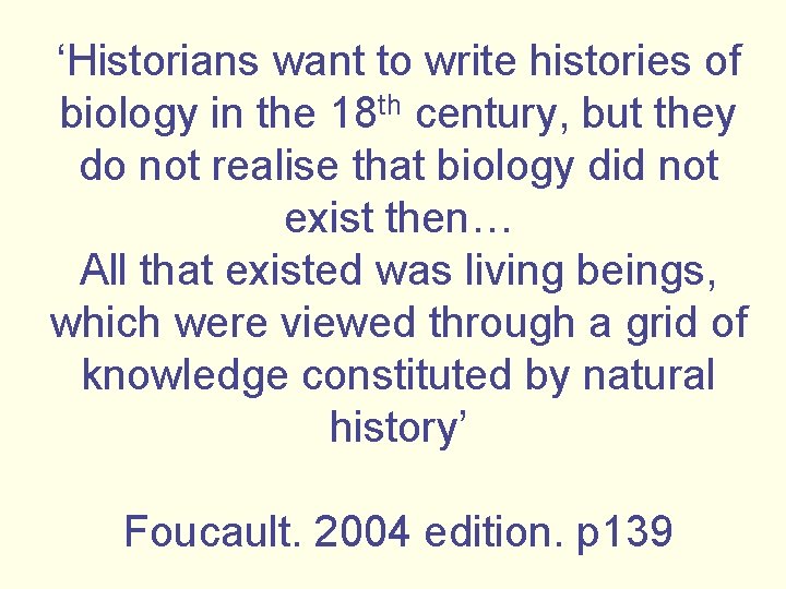 ‘Historians want to write histories of biology in the 18 th century, but they