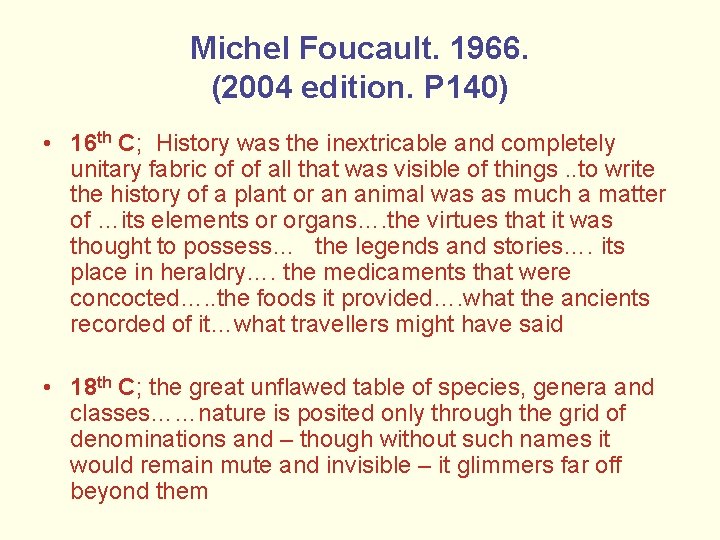 Michel Foucault. 1966. (2004 edition. P 140) • 16 th C; History was the