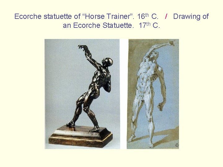 Ecorche statuette of “Horse Trainer”. 16 th C. / Drawing of an Ecorche Statuette.