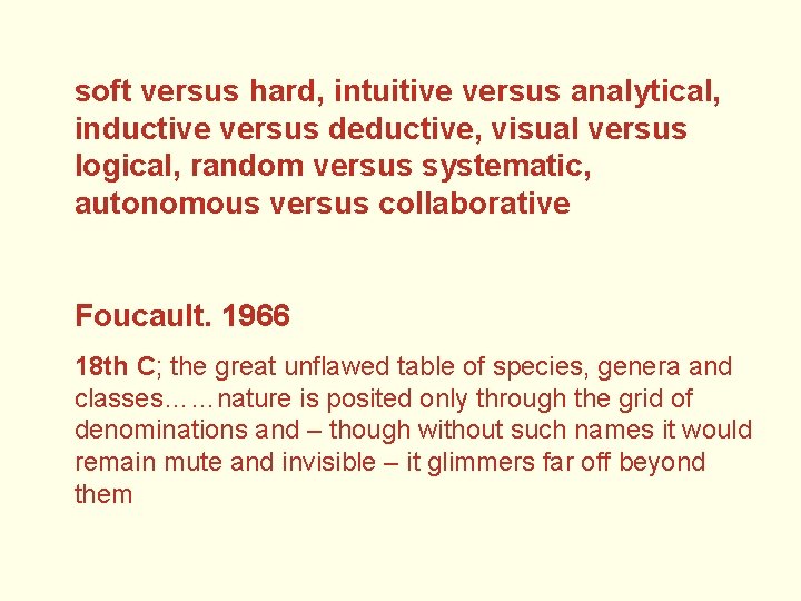 soft versus hard, intuitive versus analytical, inductive versus deductive, visual versus logical, random versus