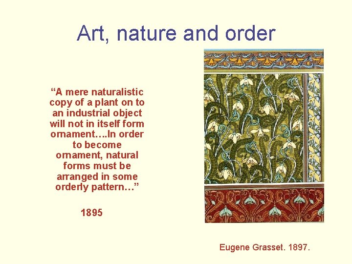 Art, nature and order “A mere naturalistic copy of a plant on to an