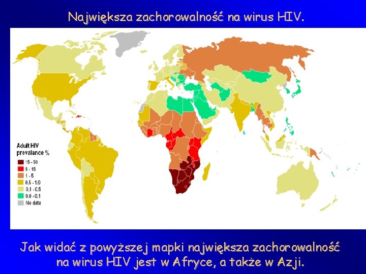 Największa zachorowalność na wirus HIV. Jak widać z powyższej mapki największa zachorowalność na wirus