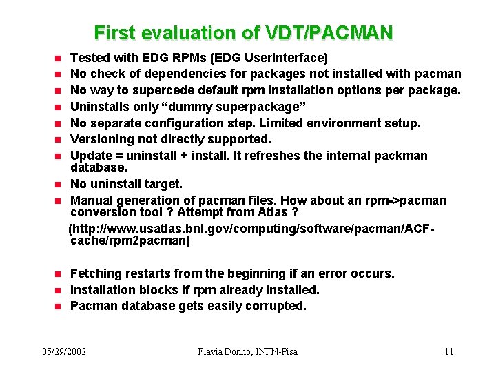 First evaluation of VDT/PACMAN n n n Tested with EDG RPMs (EDG User. Interface)