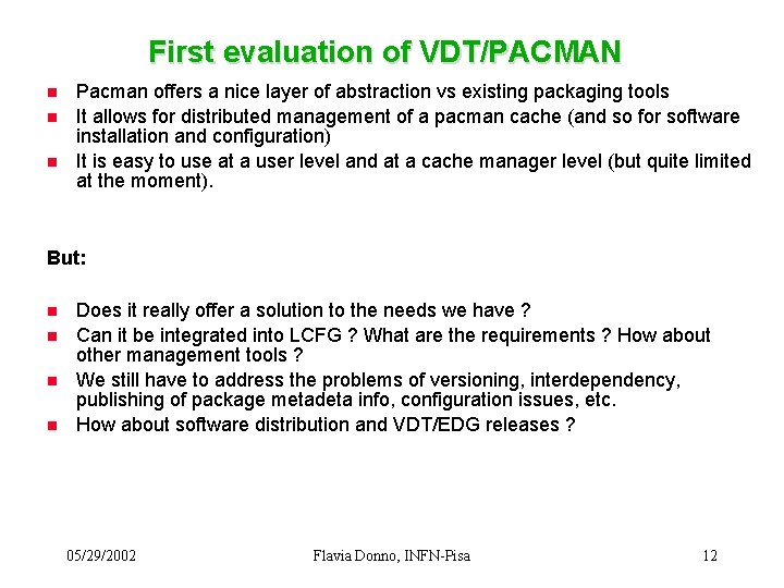 First evaluation of VDT/PACMAN n n n Pacman offers a nice layer of abstraction