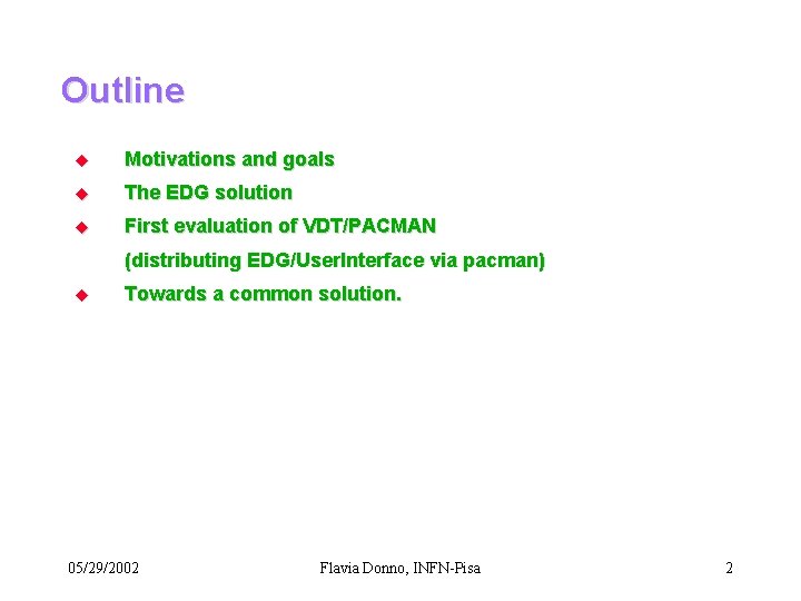 Outline u Motivations and goals u The EDG solution u First evaluation of VDT/PACMAN